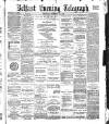 Belfast Telegraph Thursday 14 December 1882 Page 1