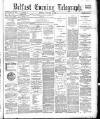 Belfast Telegraph Monday 08 January 1883 Page 1