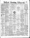 Belfast Telegraph Saturday 27 January 1883 Page 1