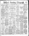 Belfast Telegraph Saturday 17 February 1883 Page 1