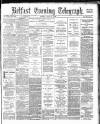 Belfast Telegraph Monday 02 April 1883 Page 1