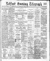 Belfast Telegraph Thursday 05 April 1883 Page 1