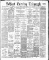 Belfast Telegraph Monday 09 April 1883 Page 1