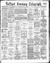 Belfast Telegraph Saturday 28 April 1883 Page 1