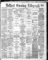 Belfast Telegraph Tuesday 10 July 1883 Page 1