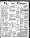 Belfast Telegraph Saturday 11 August 1883 Page 1