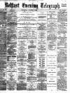 Belfast Telegraph Wednesday 03 October 1883 Page 1