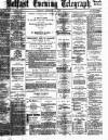 Belfast Telegraph Monday 03 December 1883 Page 1