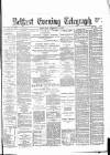 Belfast Telegraph Thursday 04 February 1886 Page 1