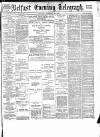 Belfast Telegraph Saturday 27 February 1886 Page 1