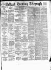 Belfast Telegraph Saturday 13 March 1886 Page 1