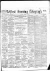 Belfast Telegraph Monday 29 March 1886 Page 1