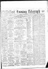 Belfast Telegraph Monday 12 April 1886 Page 1