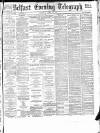 Belfast Telegraph Saturday 24 April 1886 Page 1