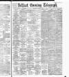 Belfast Telegraph Wednesday 01 June 1887 Page 1