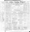 Belfast Telegraph Monday 12 December 1887 Page 1