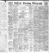Belfast Telegraph Thursday 02 February 1888 Page 1