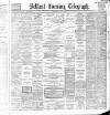 Belfast Telegraph Thursday 17 May 1888 Page 1