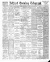 Belfast Telegraph Monday 24 September 1888 Page 1