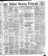 Belfast Telegraph Thursday 14 February 1889 Page 1