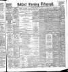 Belfast Telegraph Thursday 23 May 1889 Page 1