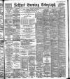 Belfast Telegraph Saturday 03 August 1889 Page 1