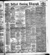 Belfast Telegraph Friday 22 November 1889 Page 1