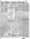 Belfast Telegraph Thursday 06 February 1890 Page 1