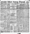 Belfast Telegraph Saturday 08 February 1890 Page 1