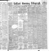 Belfast Telegraph Wednesday 11 June 1890 Page 1