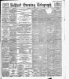 Belfast Telegraph Saturday 16 August 1890 Page 1