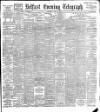 Belfast Telegraph Thursday 07 July 1892 Page 1