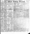 Belfast Telegraph Saturday 09 July 1892 Page 1