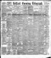 Belfast Telegraph Wednesday 05 October 1892 Page 1