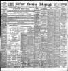 Belfast Telegraph Saturday 29 May 1897 Page 1