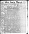 Belfast Telegraph Friday 18 February 1898 Page 1
