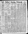 Belfast Telegraph Wednesday 20 April 1898 Page 1