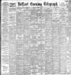 Belfast Telegraph Tuesday 09 August 1898 Page 1