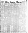 Belfast Telegraph Thursday 01 December 1898 Page 1