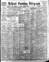 Belfast Telegraph Saturday 07 January 1899 Page 1