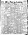 Belfast Telegraph Friday 03 February 1899 Page 1
