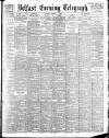 Belfast Telegraph Friday 03 March 1899 Page 1