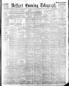 Belfast Telegraph Saturday 11 March 1899 Page 1