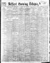 Belfast Telegraph Monday 10 April 1899 Page 1