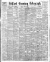 Belfast Telegraph Friday 23 June 1899 Page 1