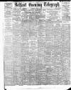 Belfast Telegraph Saturday 01 July 1899 Page 1