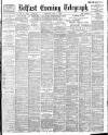 Belfast Telegraph Thursday 06 July 1899 Page 1