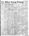 Belfast Telegraph Friday 14 July 1899 Page 1
