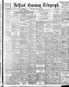 Belfast Telegraph Wednesday 26 July 1899 Page 1