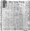 Belfast Telegraph Tuesday 01 August 1899 Page 1
